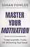 Master Your Motivation. Three Scientific Truths for Achieving Your Goals - 0