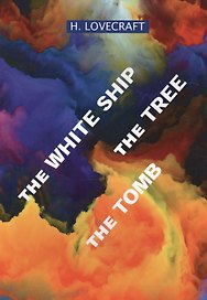 The White Ship. The Tree. The Tomb = Белый Пароход. Дерево. Могила: сборник рассказов на английском языке