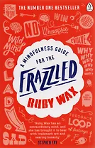 A Mindfulness Guide for the Frazzled