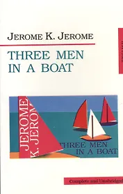 Three Men in a Boat To say nothing of the Dog (м) Jerome