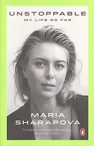 Unstoppable My Life So Far (м) Sharapova