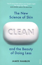 Clean. The New Science of Skin and the Beauty of Doing Less