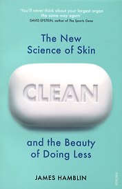 Clean. The New Science of Skin and the Beauty of Doing Less