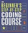 Beginners Step-by-Step Coding Course. Learn Computer Programming the Easy Way - 0