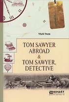 Tom Sawyer abroad & Tom Sawyer detective (ЧитВОр) Twain (на англ.яз.)