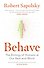 Behave.The Biology of Humans at Our Best and Worst (R.Sapolsky) Биология добра и зла: Как наука объясняет наши поступки(Р.Сапольски)/Книги на англ.яз. - 0