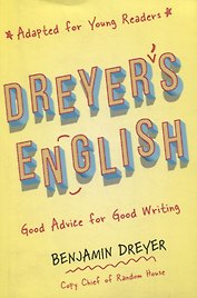 Dreyer's English (Adapted for Young Readers): Good Advice for Good Writing