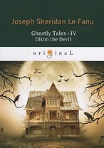 Ghostly Tales 4. Dikon the Devil = Рассказы о призраках 4: на англ.яз