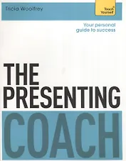 The Presenting Coach. Teach Yourself