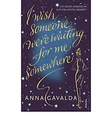 I Wish Someone Were Waiting for Me Somewhere, Gavalda, Anna