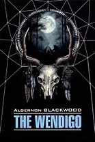 The Wendigo = Вендиго. Книга для чтения на англйском языке
