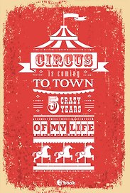 CIRCUS IS COMING TO TOWN. 5 cr zy ye rs o  my li e