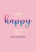 I’m so happy I could fart rainbows. Ежедневник недатированный (А5, 72 л.)