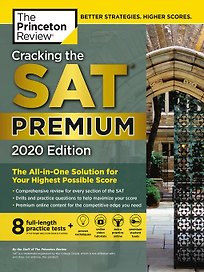 Cracking the SAT Premium Edition with 8 Practice Tests. 2020 Edition