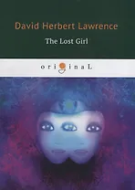 The Lost Girl = Пропавшая девушка: на англ.яз