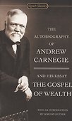 The Autobiography Of Andrew Carnegie And The Gospel Of Wealth - 0