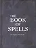 The Book of Spells: The Magick of Witchcraft - 0