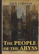 The People of the Abyss = Люди бездны: на англ.яз. London J.