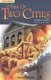 A Tale of Two Cities. Reader. Книга для чтения