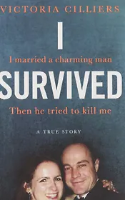 I Survived: I married a charming man. Then he tried to kill me. A true story