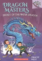 Secret of the Water Dragon: A Branches Book (Dragon Masters #3) : Volume 3