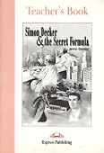 Simon Decker & the Secret Formula. Teacher`s Book. Книга для учителя - 0