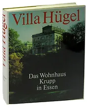 Villa Hügel: Das Wohnhaus Krupp in Essen