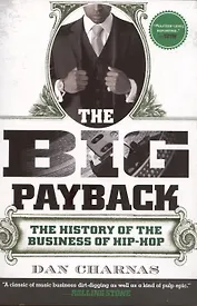 The Big Payback: The History of the Business of Hip-Hop