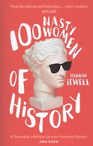 100 Nasty Women of History