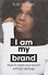 I am my brand - 0