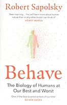Behave: The Biology of Humans at Our Best and Words