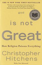 God Is Not Great: How Religion Poisons Everything