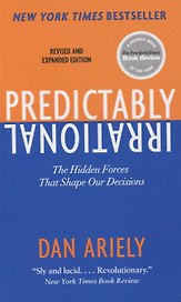 Predictably Irrational: The Hidden Forces That Shape Our Decisions