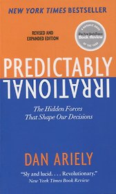 Predictably Irrational: The Hidden Forces That Shape Our Decisions