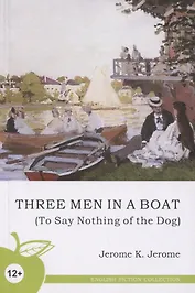 Three Men in a Boat (To Say Nothing of the Dog)