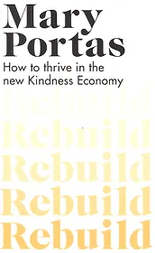 Rebuild : How to thrive in the new Kindness Economy