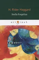 Stella Fregelius = Стелла Фрегелиус: история трех судеб: на англ.яз