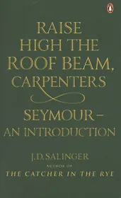 Raise High the Roof Beam, Carpenters  Seymour - an Introduction