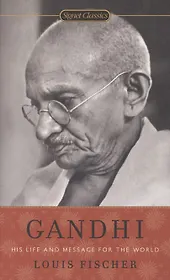 Gandhi. His Life and Message for the World