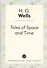 Tales of Space and Time = Рассказы о пространстве и времени: сборник рассказов на англ.яз - 0