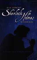Six Great Sherlock Holmes Stories