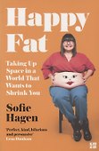 Happy Fat: Taking Up Space in a World That Wants to Shrink You - 0