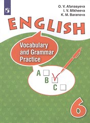 English. Vocabulary and Grammar Practice / Английский язык. Лексико-грамматический практикум. 6 класс. Учебное пособие для общеобразовательных организаций и школ с углубленным изучением английского языка