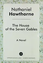 The House of the Seven Gables. A Novel