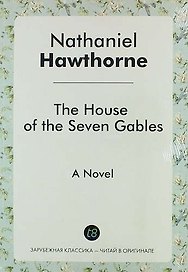 The House of the Seven Gables. A Novel
