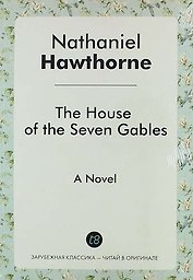 The House of the Seven Gables. A Novel