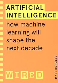 Artificial Intelligence: How Machine Learning Will Shape the Next Decade