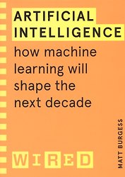 Artificial Intelligence: How Machine Learning Will Shape the Next Decade