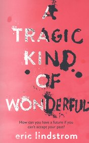 A Tragic Kind of Wonderful