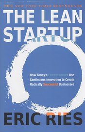 The Lean Startup. How Today's Entrepreneurs Use Continuous Innovation to Create Radically Successful Businesses